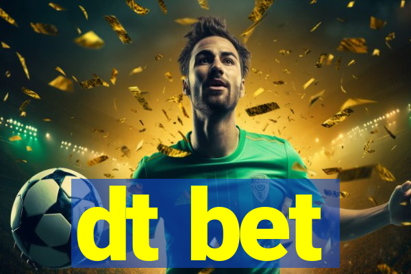 dt bet